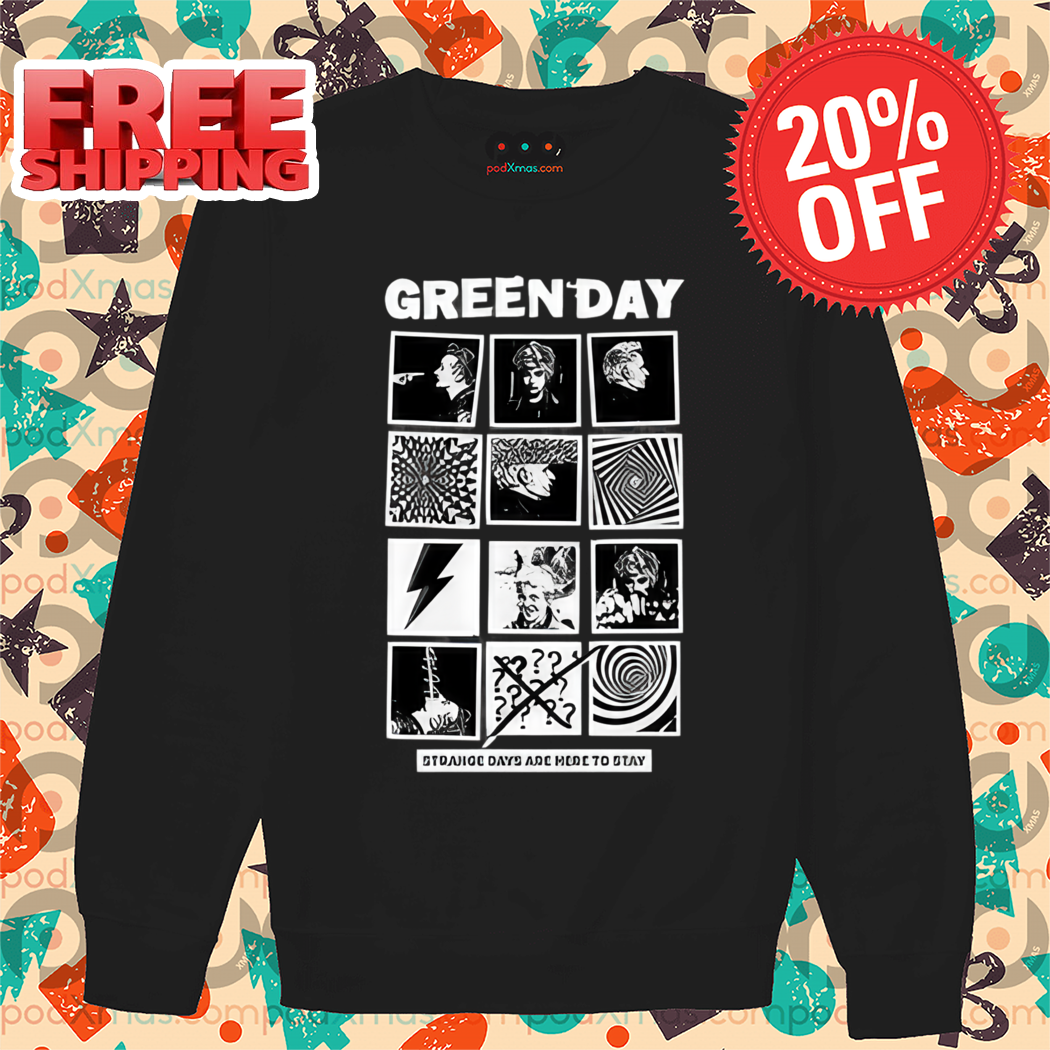Green Day Strange Days Are Here To Stay Shirt