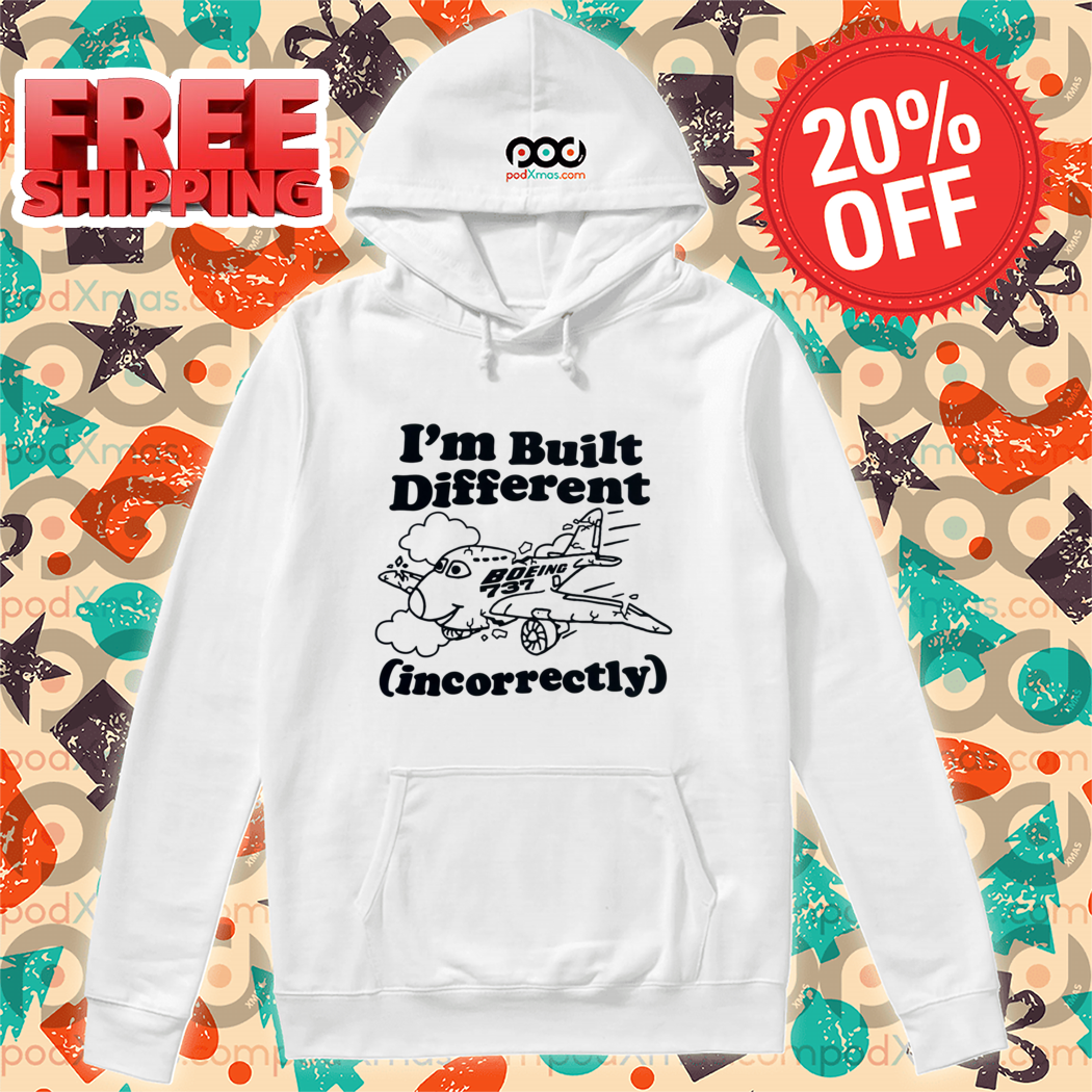 I’m Built Different Incorrectly Boeing 737 Shirt