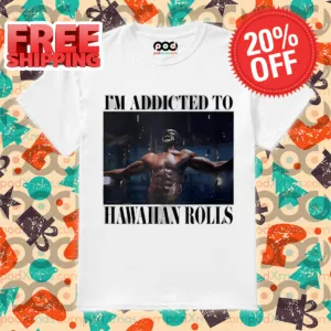 Wolverine I'm Addicted To Hawaiian Rolls Shirt