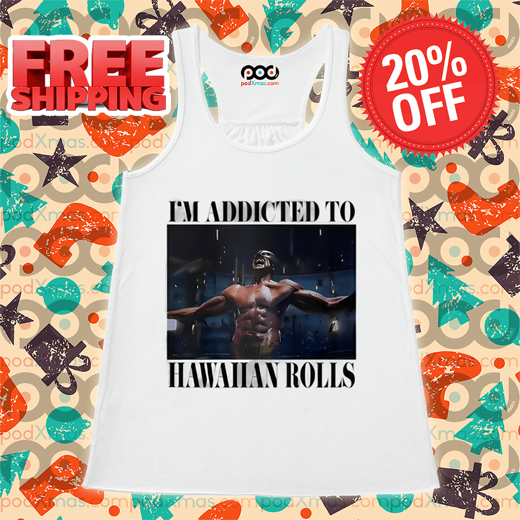 Wolverine I'm Addicted To Hawaiian Rolls Shirt