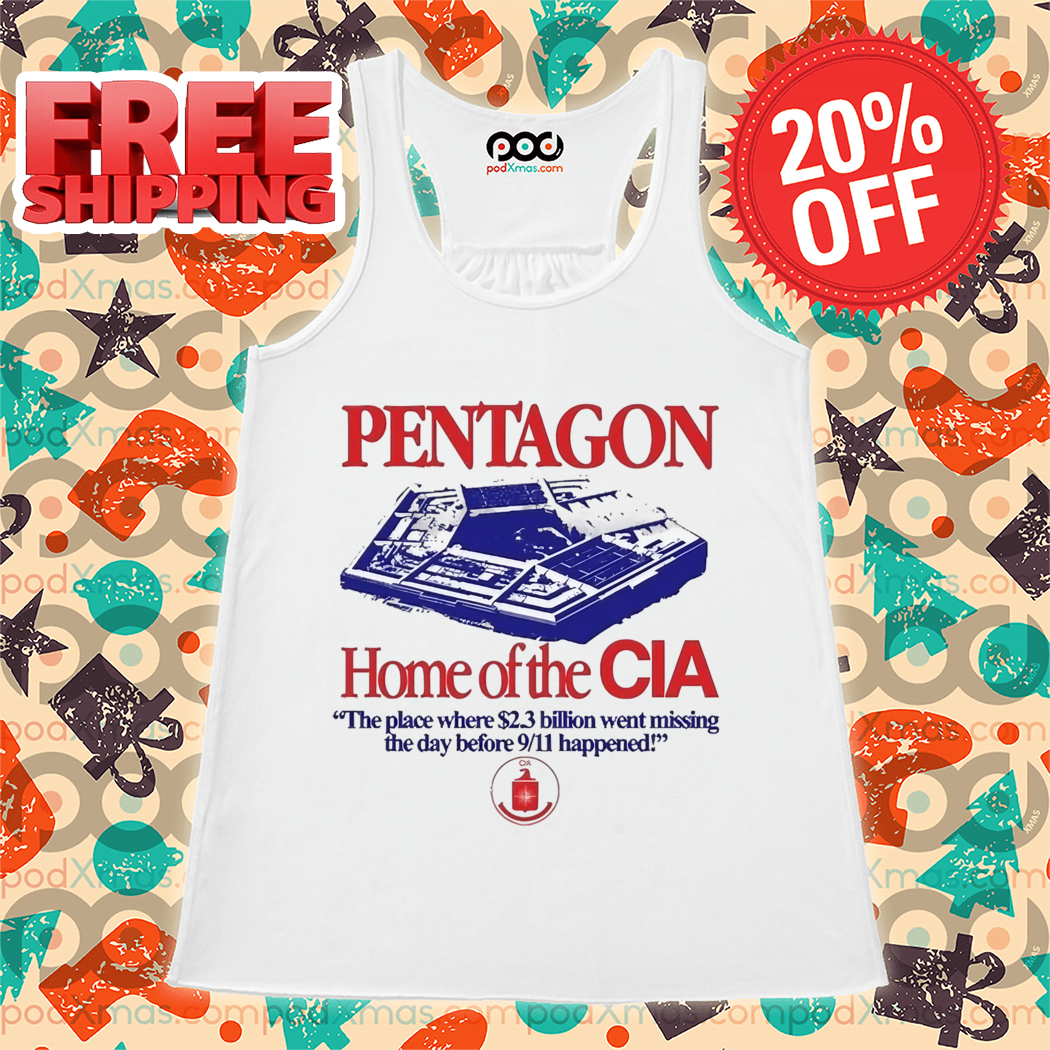 Pentagon Home Of The Cia The Place Where $2.3 Billion Went Missing The Day Before 911 Happened Shirt