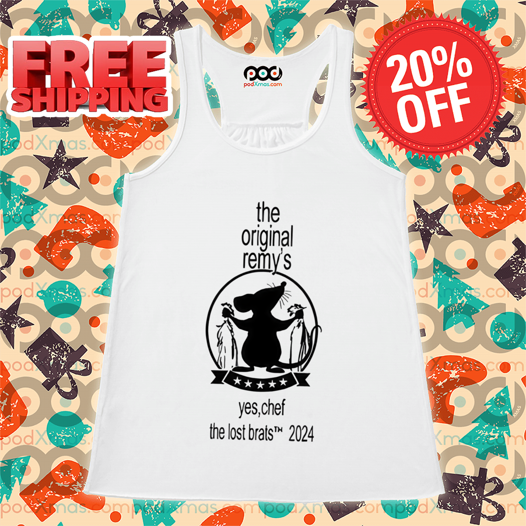 The Original Remy's Yes Chef The Lost Brats 2024 Shirt The Original Remy's Yes Chef The Lost Brats 2024 Shirt
