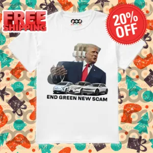 Trump End Green New Scam Shirt