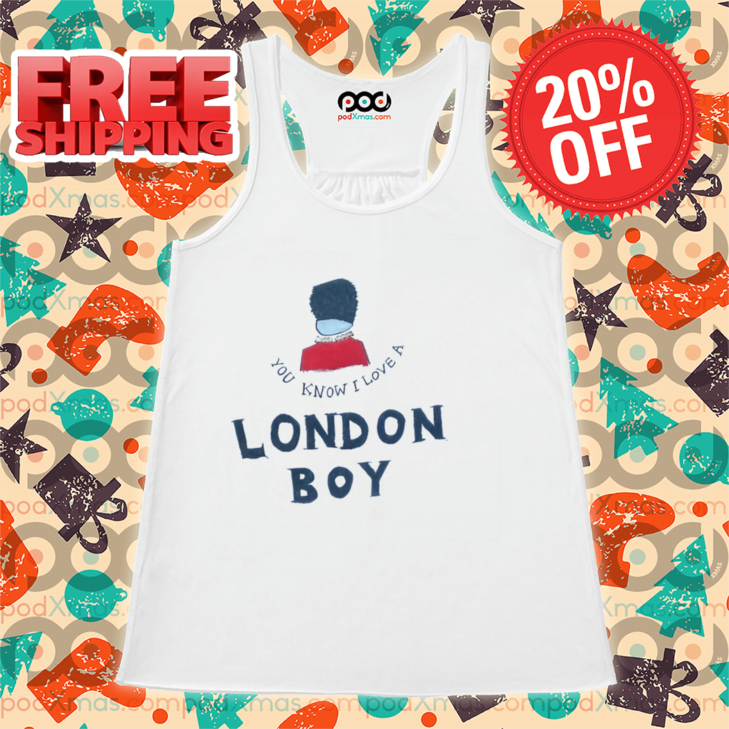 You Know I Love A London Boy 2024 Shirt