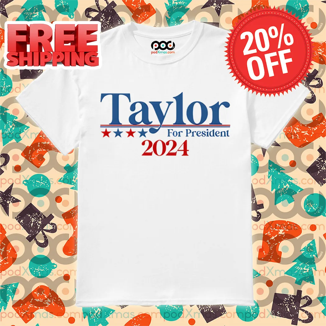 Taylor For President 2024 Shirt