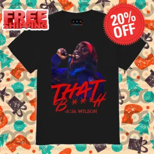 That Bitch A'ja Wilson Shirt