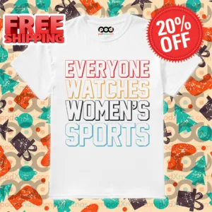 Everyone Watches Women's Sport 2024 Shirt