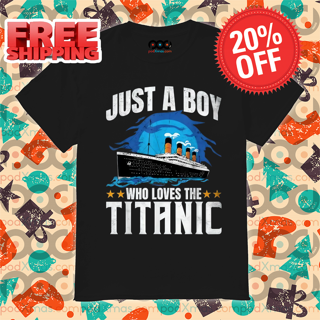 Just A Boy Who Loves The Titanic 2024 Shirt
