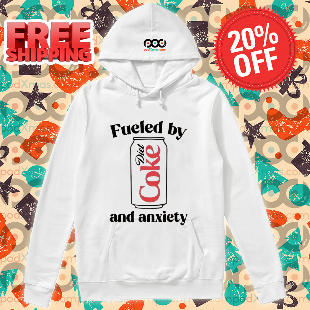 Fueled By And Diet Coke And Anxiety Shirt