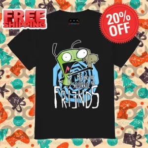 GIR Me And The Squirrel Are Friends Shirt