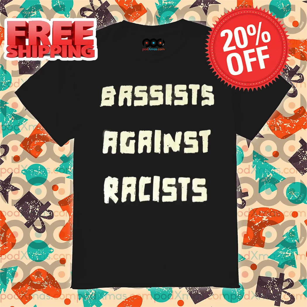 Bassists Against Racists 2024 Shirt