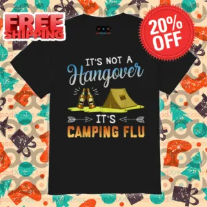 It's Not A Hangover It's Camping Flu 2024 Shirt
