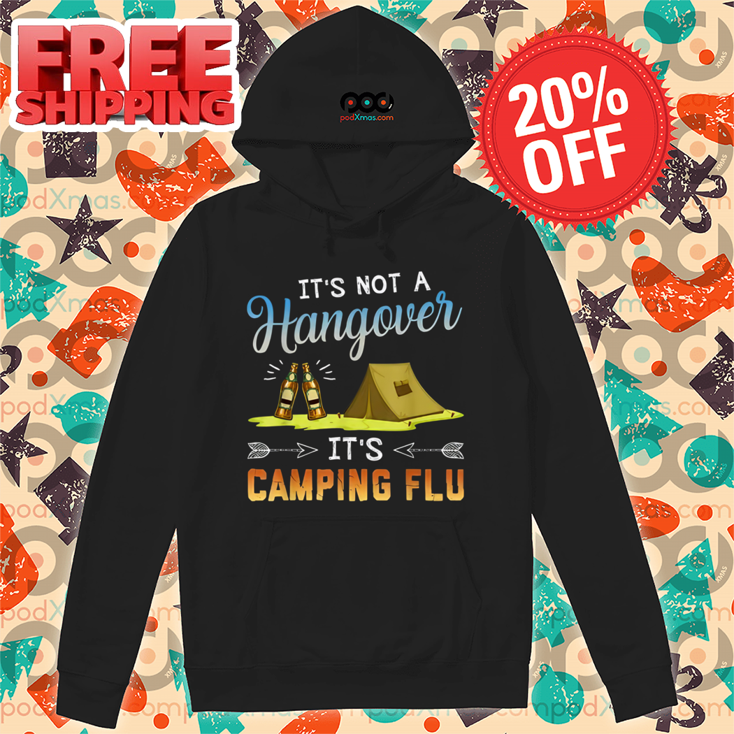 It's Not A Hangover It's Camping Flu 2024 Shirt