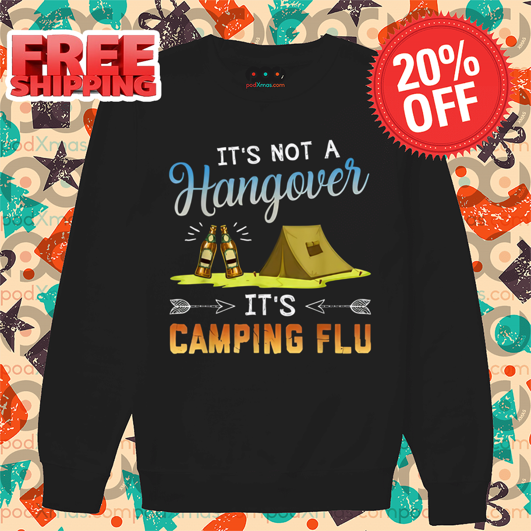 It's Not A Hangover It's Camping Flu 2024 Shirt