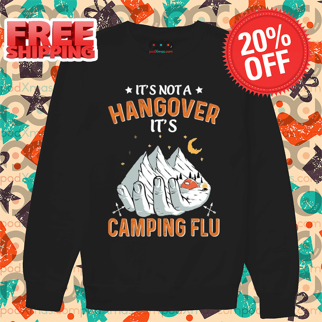 It's Not A Hangover It's Camping Flu Vintage Shirt