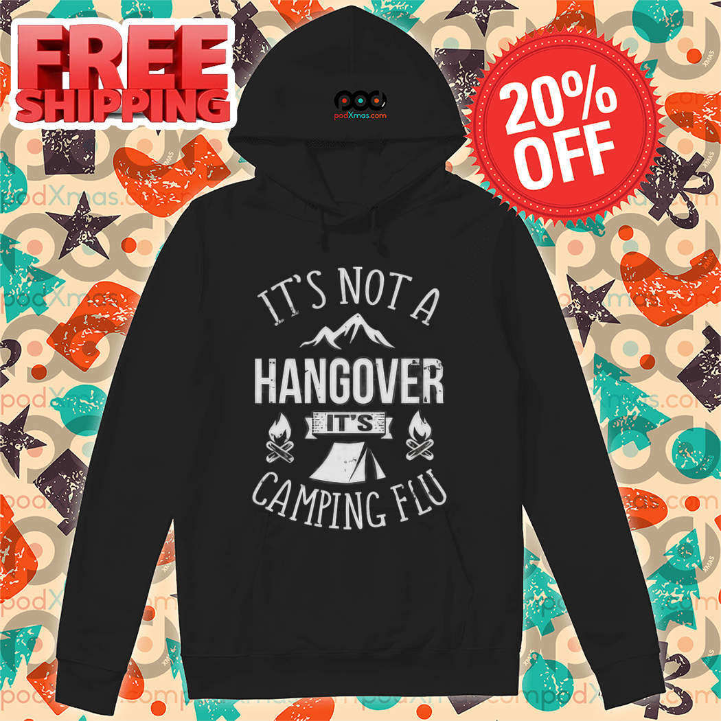 It's Not A Hangover It's Camping Flu Vintage 2024 Shirt
