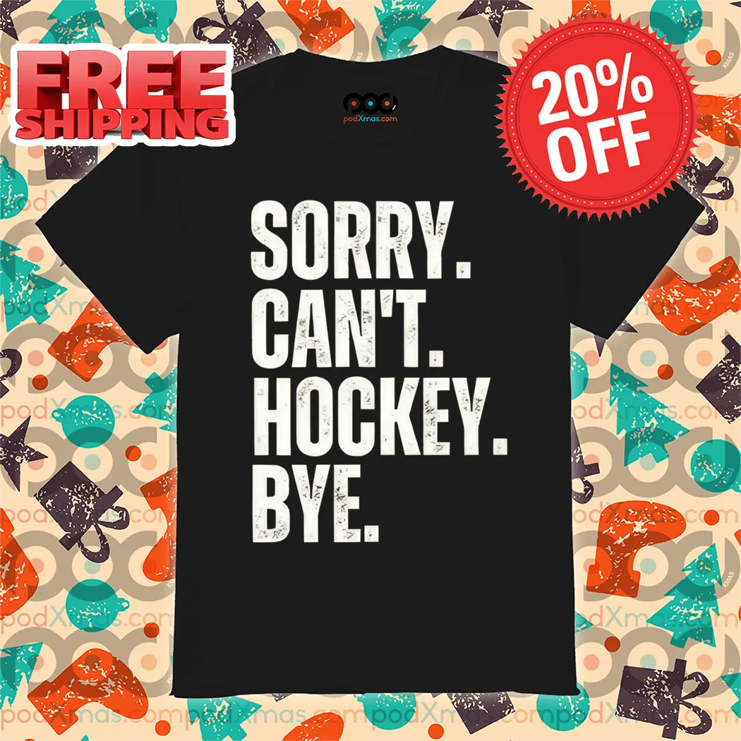 Sorry Can't Hockey Bye Vintage 2024 Shirt