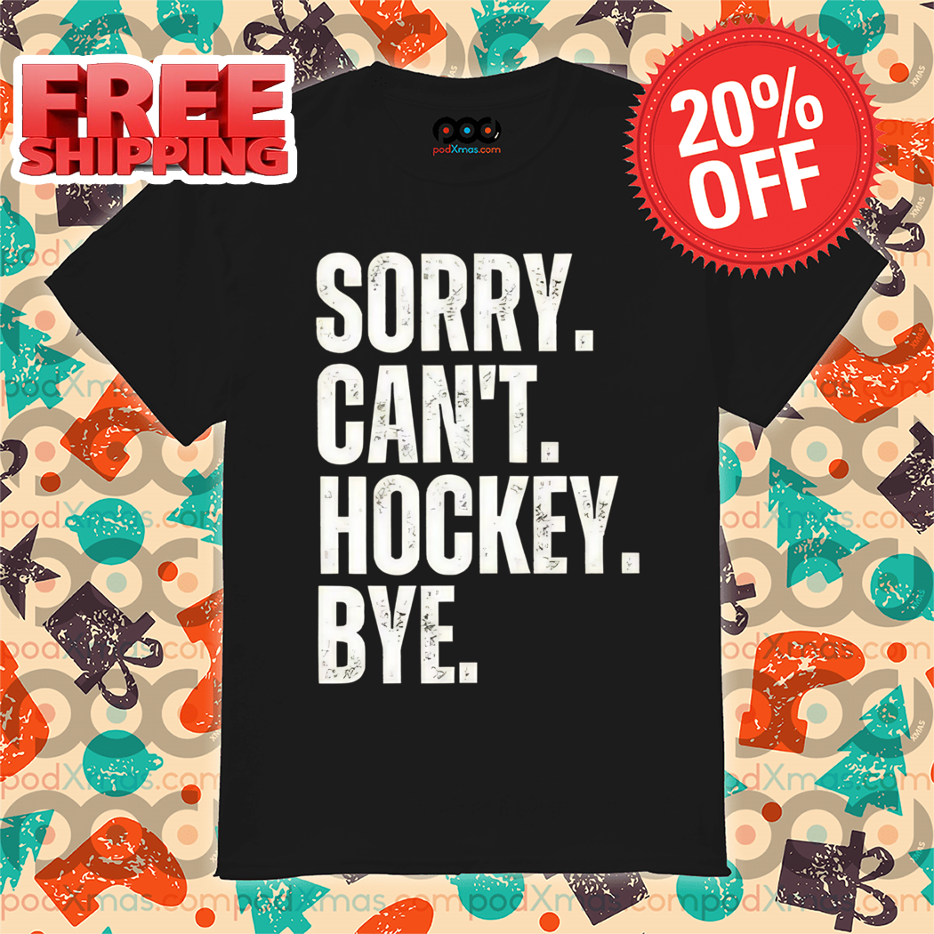 Sorry Can't Hockey Bye Vintage 2024 Shirt