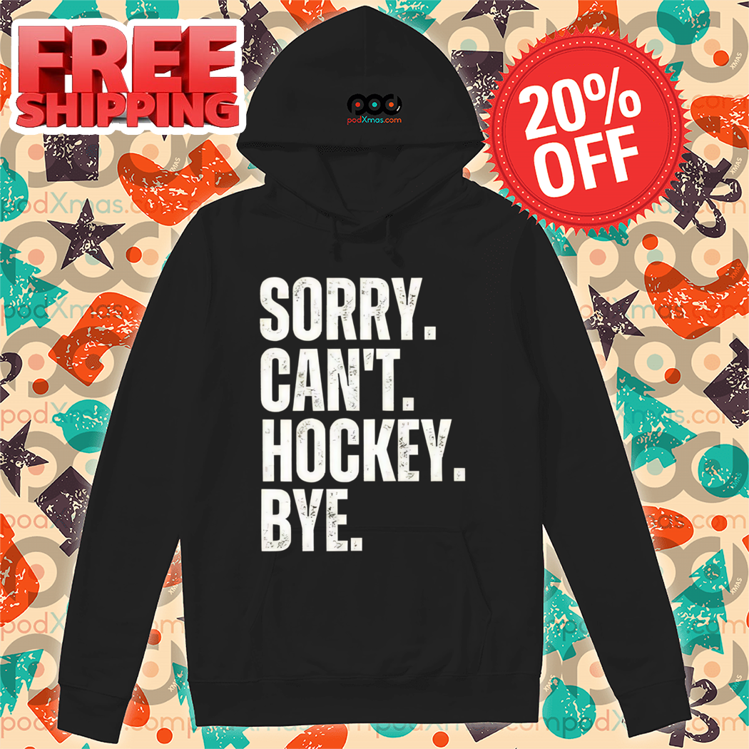 Sorry Can't Hockey Bye Vintage 2024 Shirt