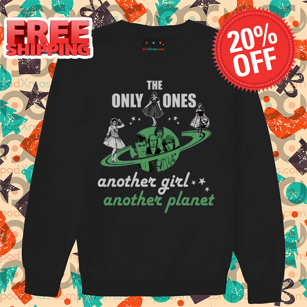 The Only Ones Another Girl Another Planet Shirt