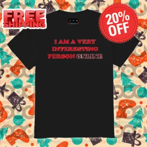 I Am A Very Interesting Person Online Shirt