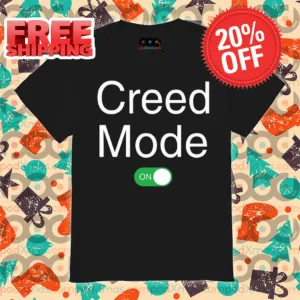 Creed Mode On Shirt