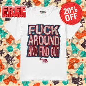 Fuck Around And Find Out 2024 Shirt