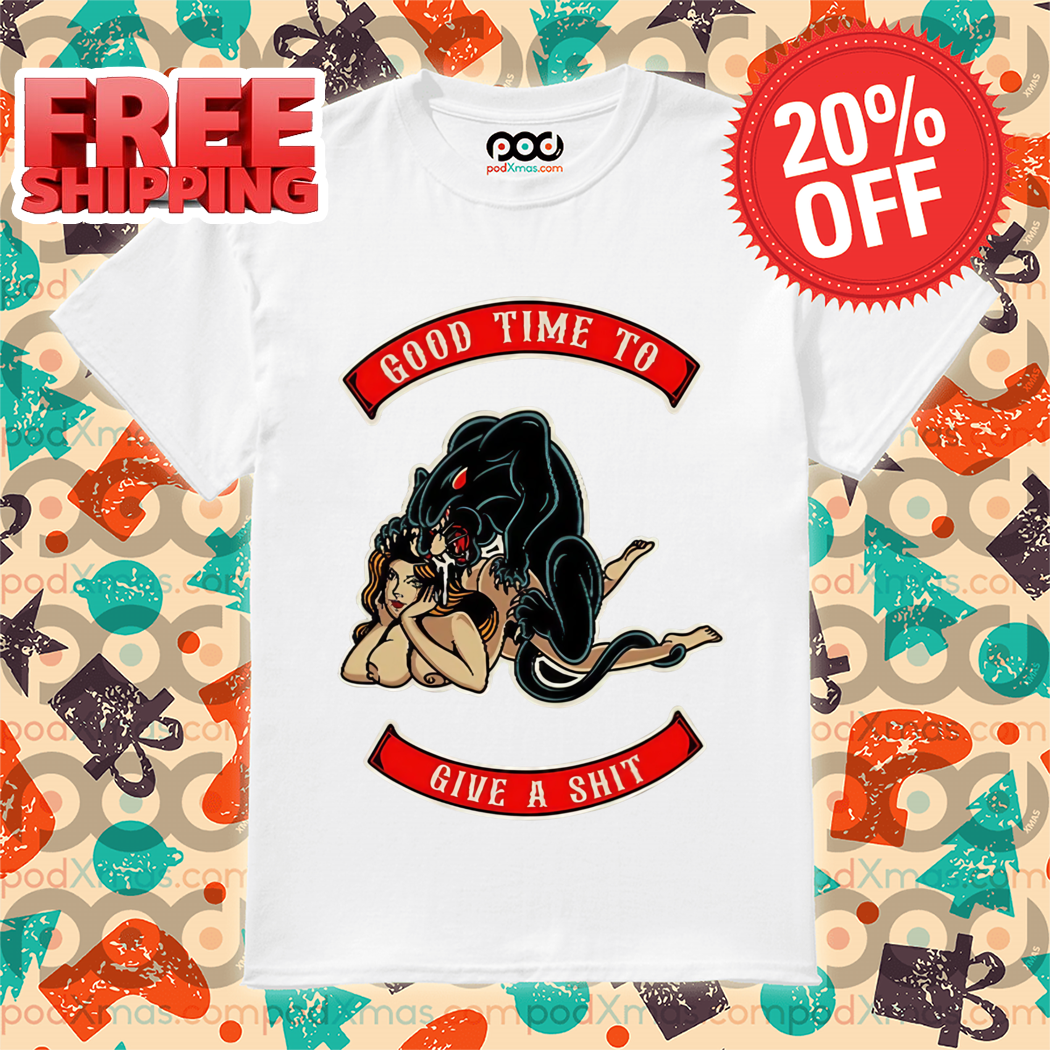 Black Panther F Lady Good Time To Give A Shit 2024 Shirt