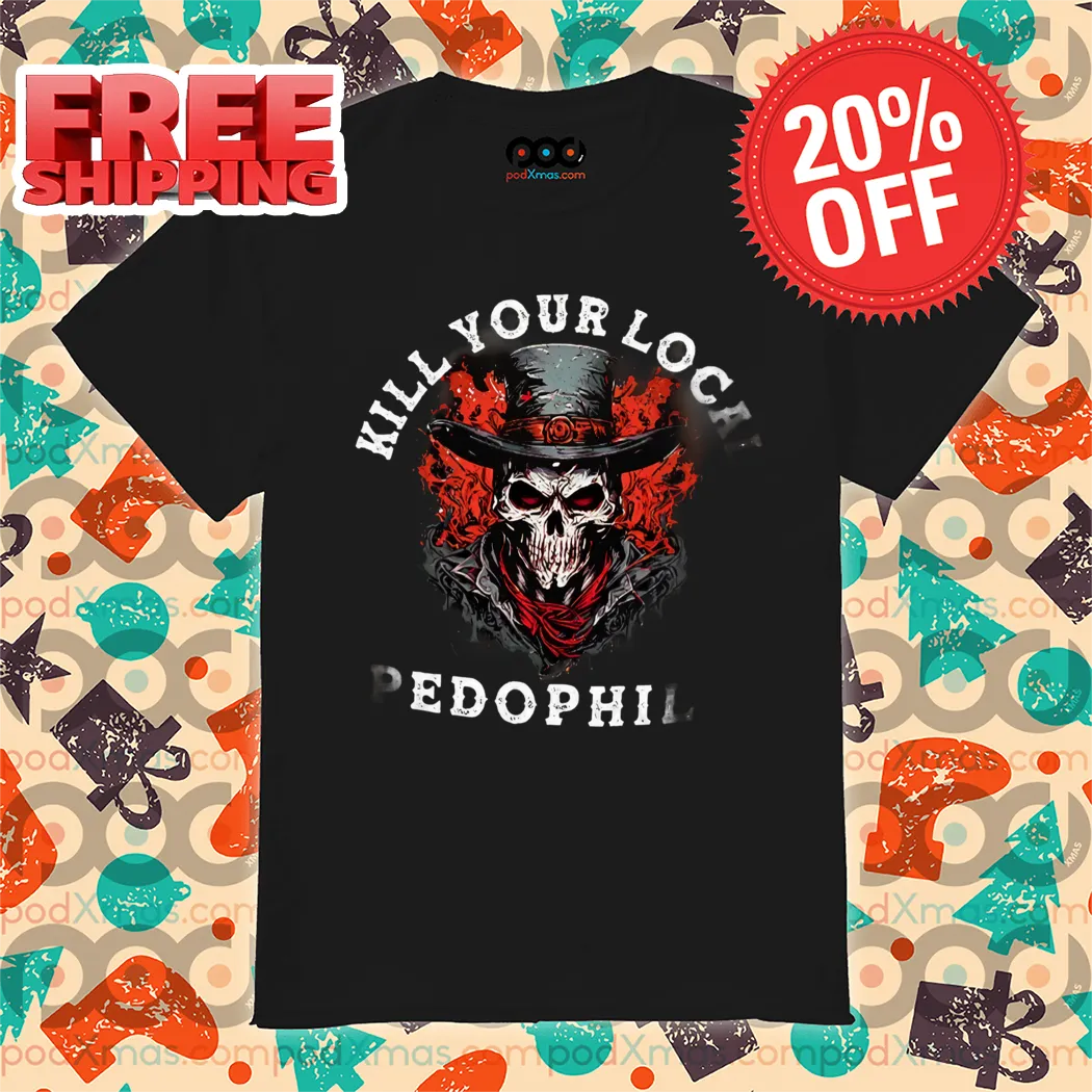 Skull Kill Your Local Pedophile 2024 Vintage Shirt