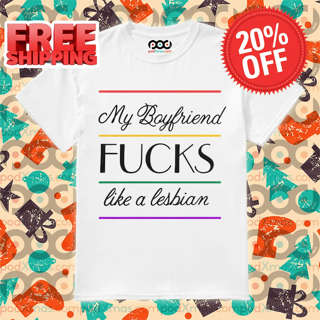 My Boyfriend FUCKS Like a Lesbian Baseball 2024 Shirt