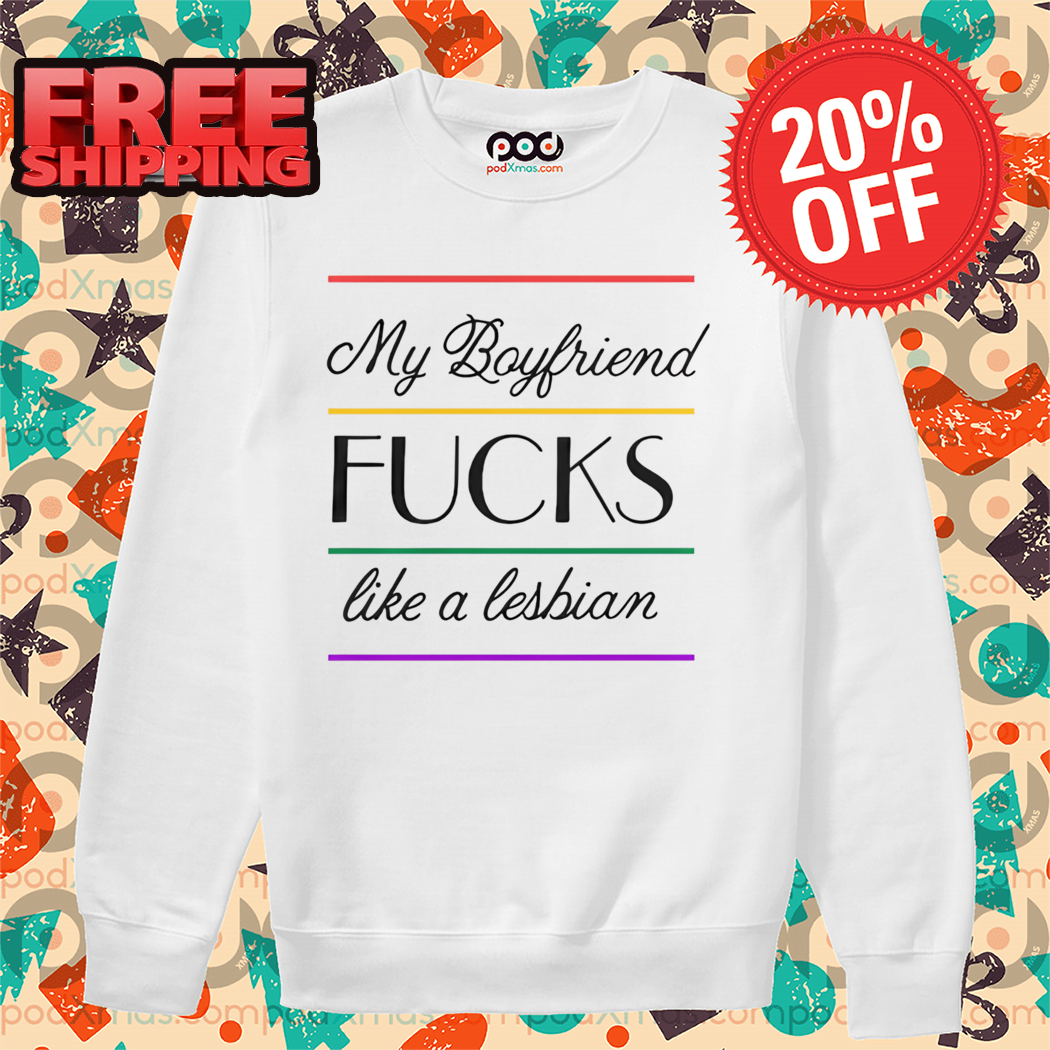My Boyfriend FUCKS Like a Lesbian Baseball 2024 Shirt