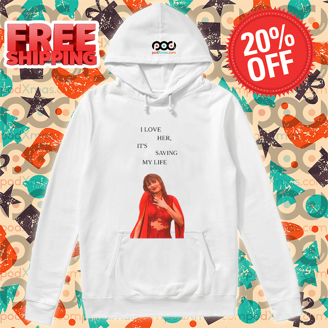 Taylor I Love Her It's Saving My Life 2024 Shirt
