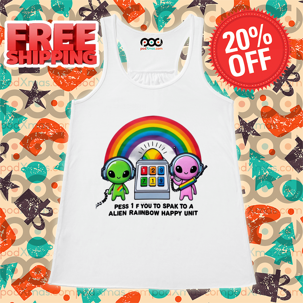 Pess 1 F You To Spak To A Alien Rainbow Happy Unit Shirt