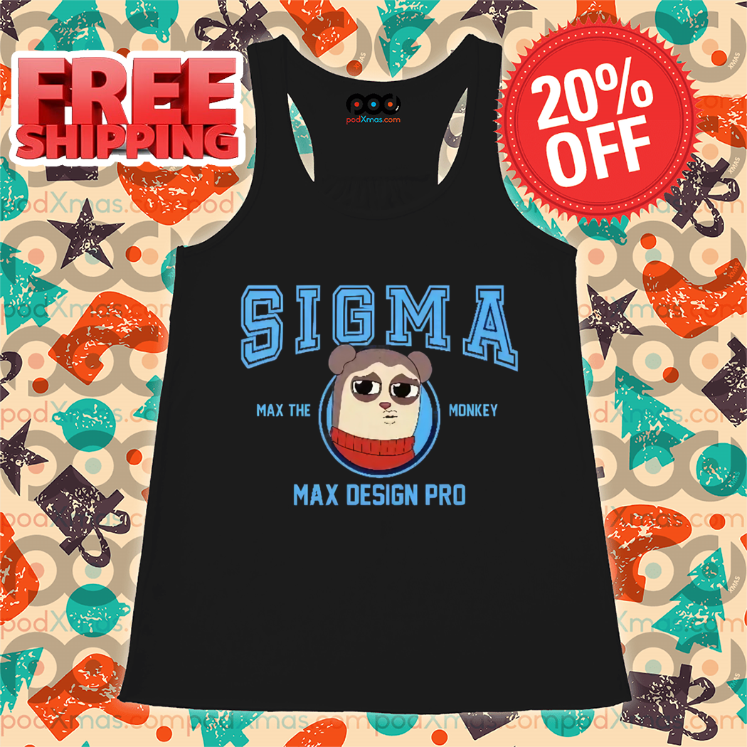 Sigma Max The Monkey Max Design Pro 2024 Shirt