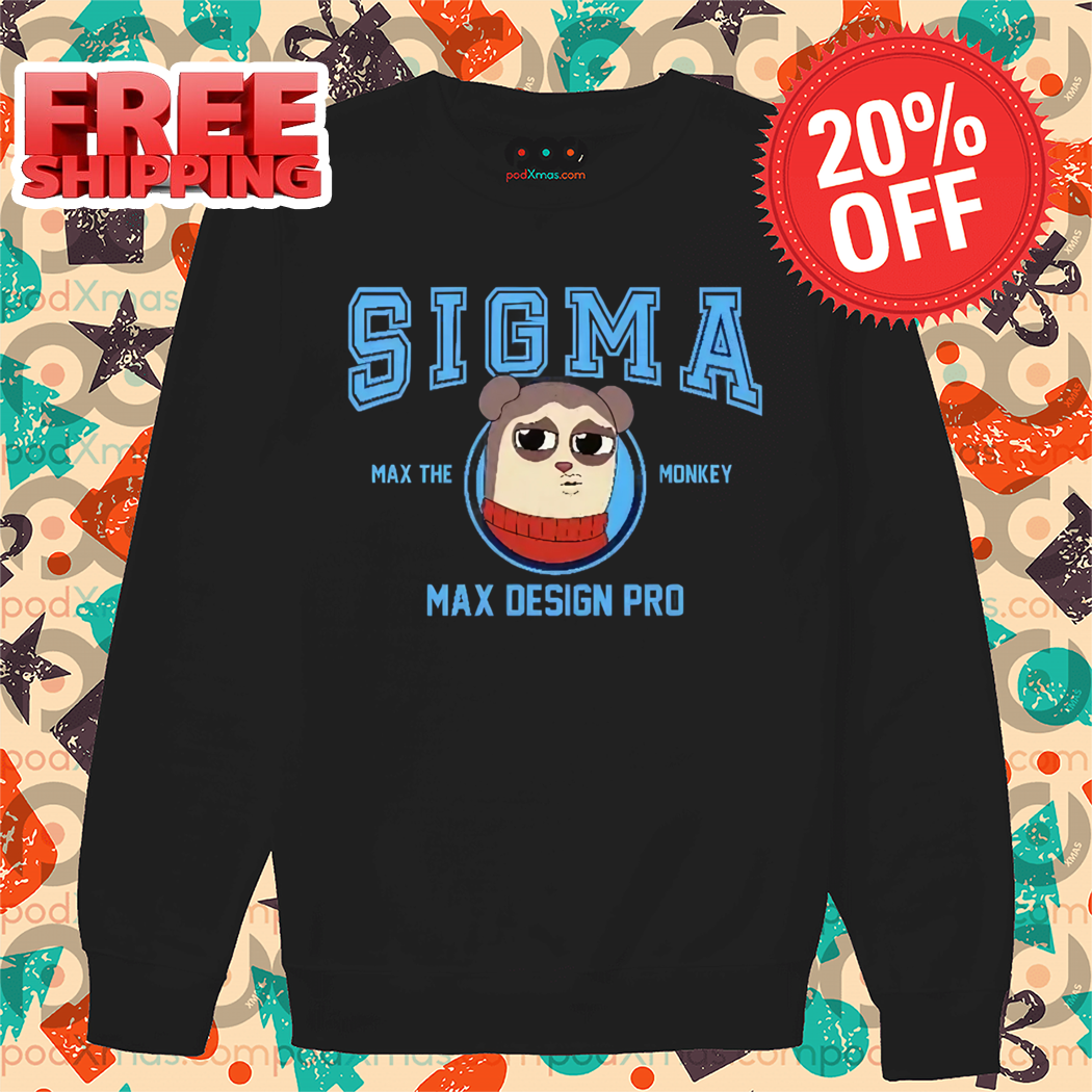 Sigma Max The Monkey Max Design Pro 2024 Shirt