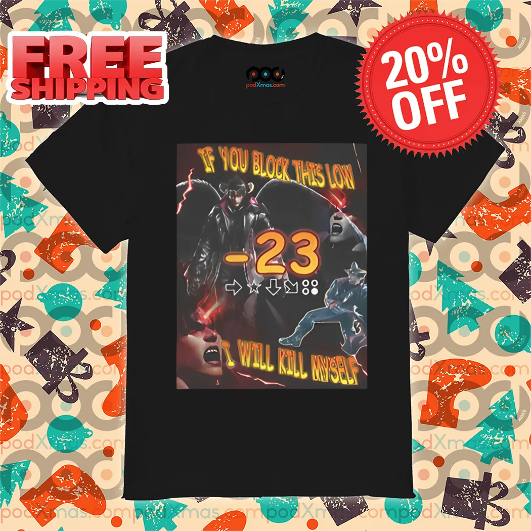 Tekken 8 If You Block This Low I Will Kill Myself 2024 Shirt