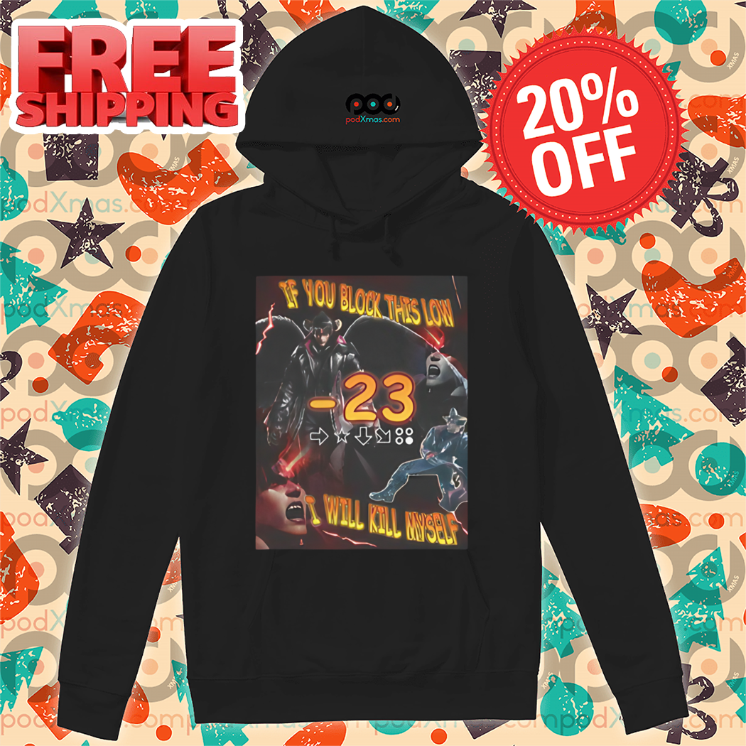 Tekken 8 If You Block This Low I Will Kill Myself 2024 Shirt