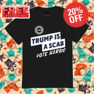 Trump Is A Scab Vote Harris 2024 Shirt