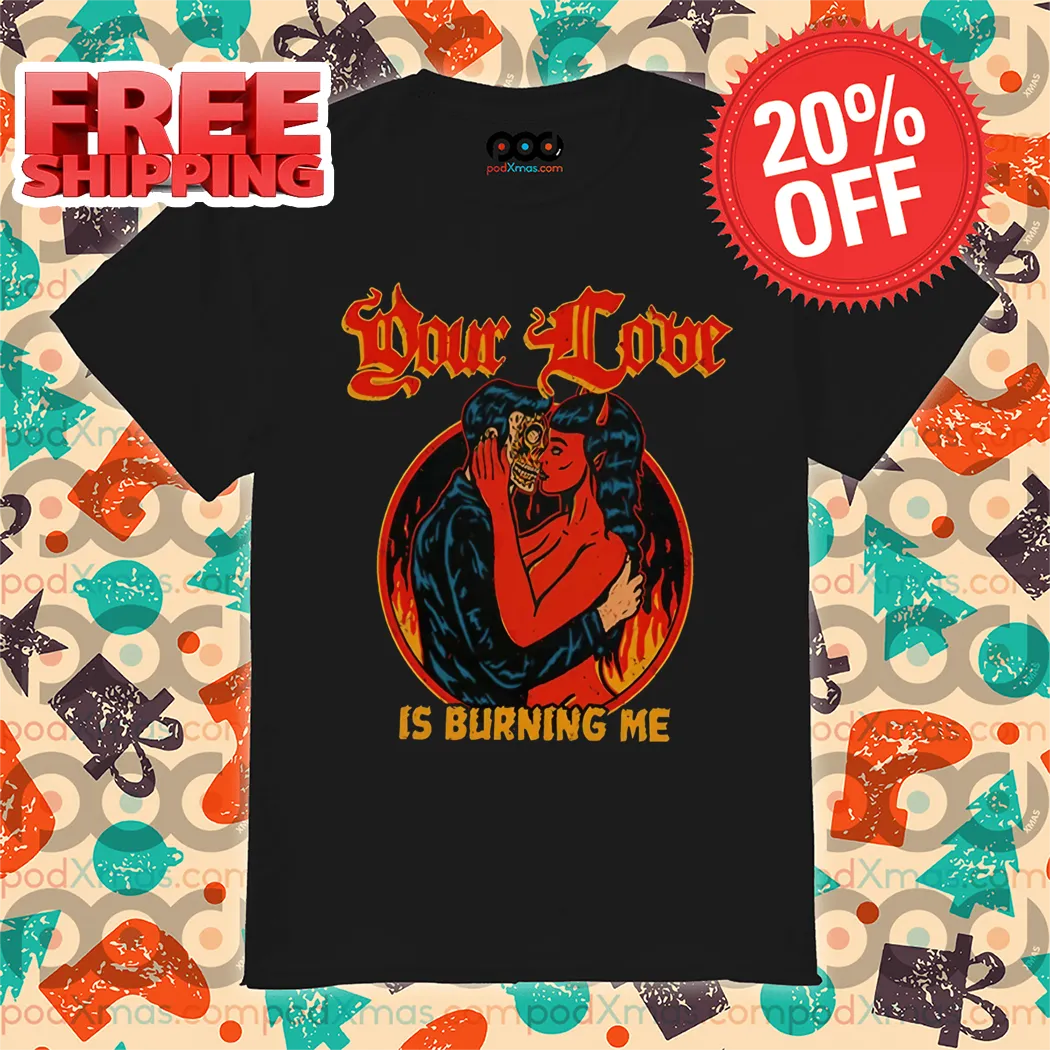 Skeleton Kiss Devil Your Love Is Burning Me Halloween 2024 Shirt