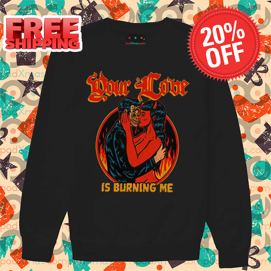 Skeleton Kiss Devil Your Love Is Burning Me Halloween 2024 Shirt Skeleton Kiss Devil Your Love Is Burning Me Halloween 2024 Shirt