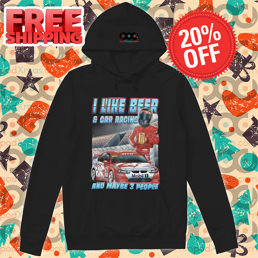 Racer F1 I Like Beer And Car Racing And Maybe 3 People 2024 Shirt