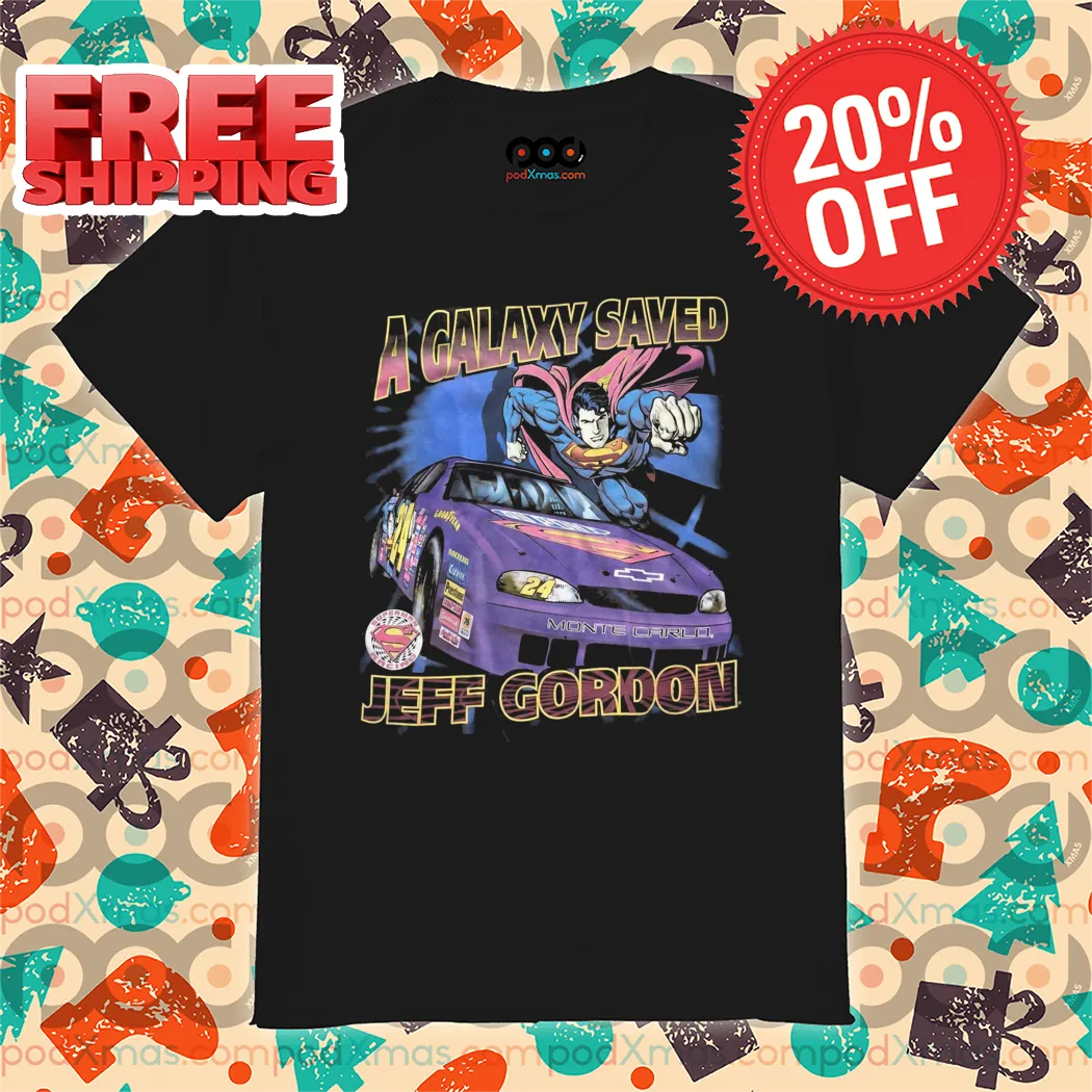 Superman A Galaxy Saved Jeff Gordon 2024 Shirt
