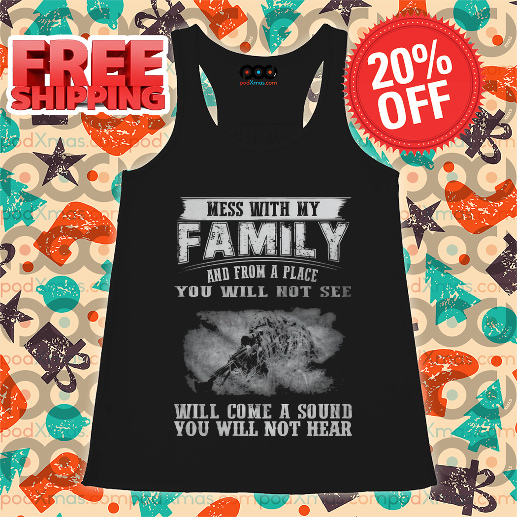 Mess With My Family And From A Place You Will Not See Vintage 2024 Shirt
