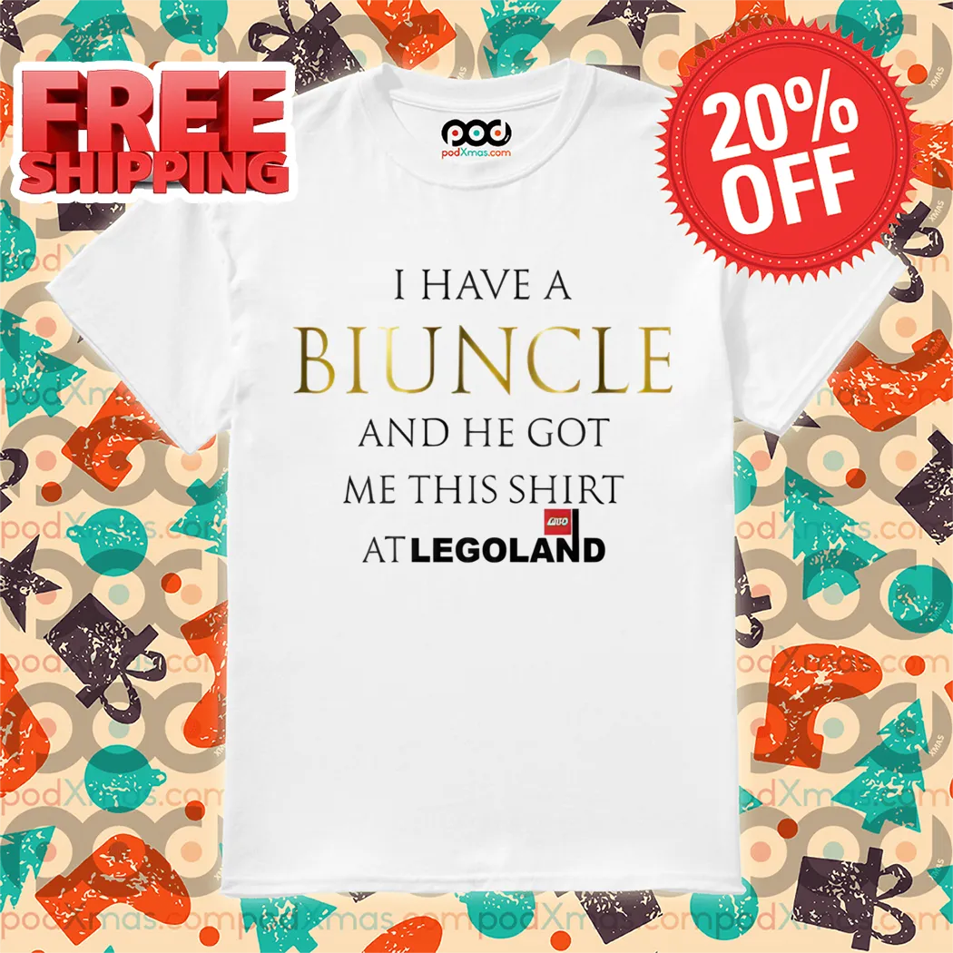 I Have A Biuncle And He Got Me This Shirt At Legoland Shirt