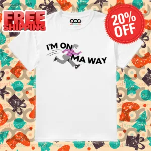 I'm On Ma Way Shirt