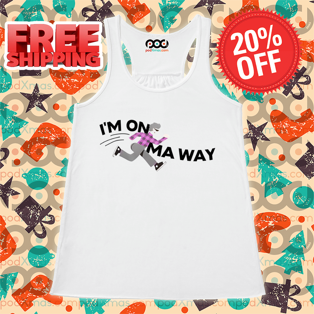 I'm On Ma Way Shirt