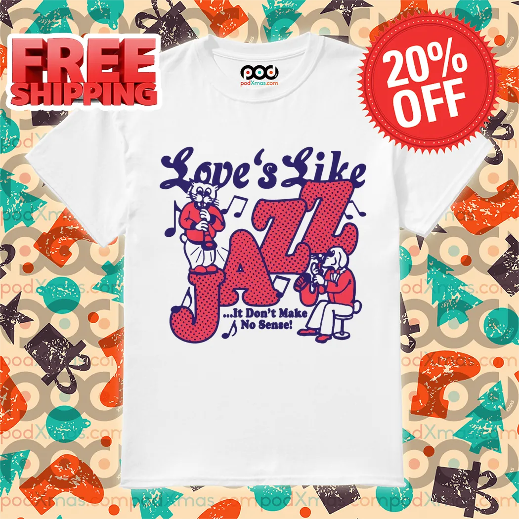 Cat Love's Like Jazz It Don't Make No Sense 2024 Shirt