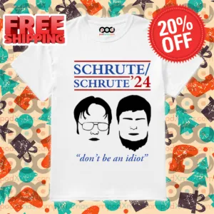 Schrute 24 Don't Be An Idiot Shirt