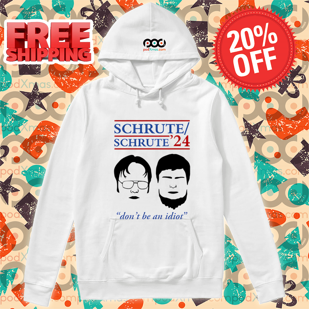 Schrute 24 Don't Be An Idiot Shirt