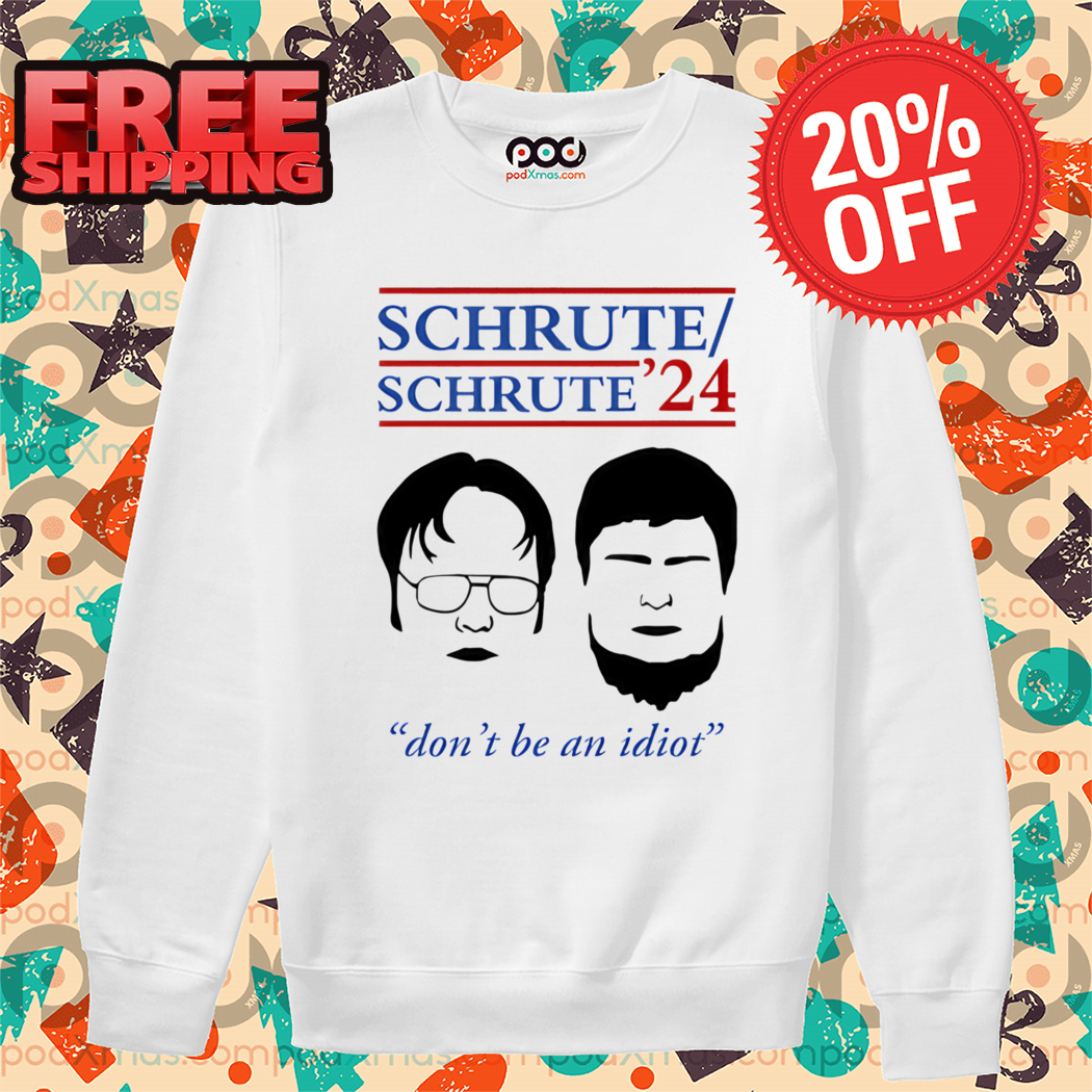Schrute 24 Don't Be An Idiot Shirt